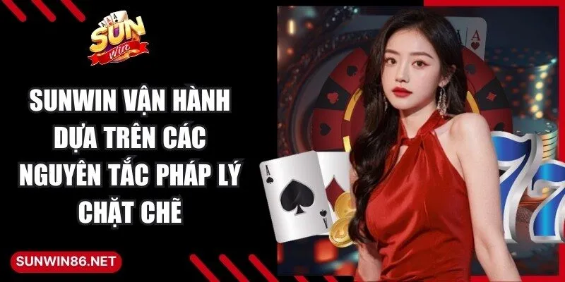 Sunwin | Link Đăng Nhập Sun Win Game Bài Đổi Thưởng 2026 27 Sunwin Sunwin vận hành dựa trên các nguyên tắc pháp lý chặt chẽ