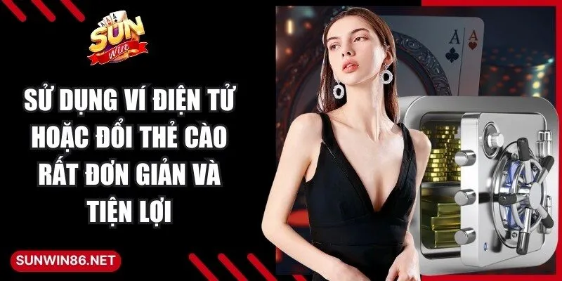 Sunwin | Link Đăng Nhập Sun Win Game Bài Đổi Thưởng 2026 31 Sunwin Sử dụng ví điện tử hoặc đổi thẻ cào rất đơn giản và tiện lợi